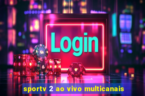 sportv 2 ao vivo multicanais